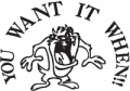 Taz-You-Want-It-When-