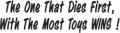 The-One-That-Dies-First,-With-The-Most-Toys-Wins!-(misc.108)